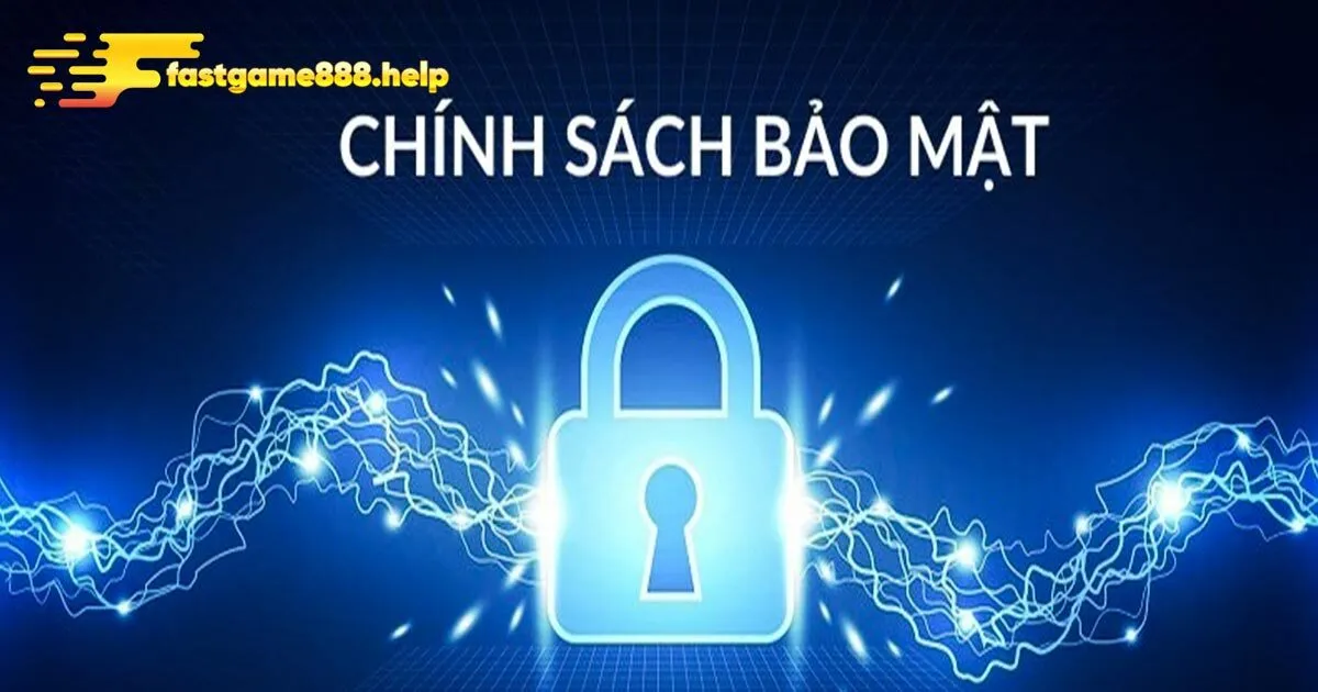Tổng hợp nội dung trong chính sách bảo mật Fastgame888