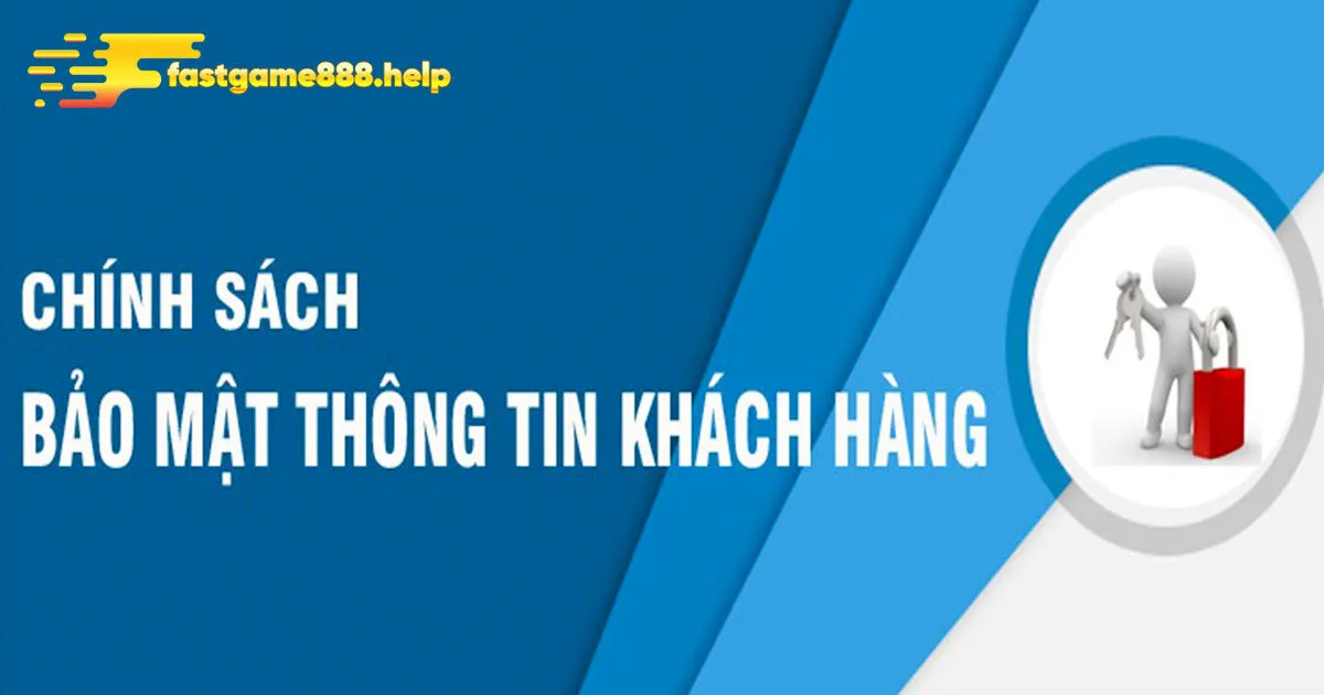 Chính sách bảo mật mang đến hiệu quả như thế nào cho Fastgame888?