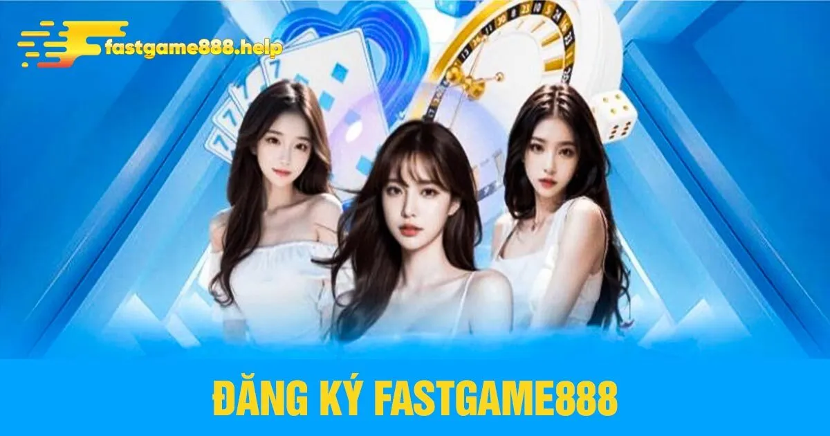Hướng dẫn đăng ký, đăng nhập Fastgame888 siêu đơn giản