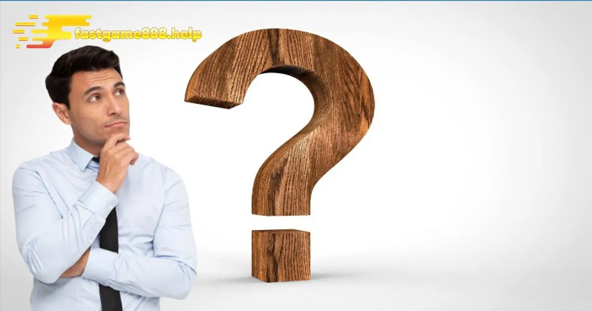 FAQs - Giải đáp những thắc mắc về Fastgame888