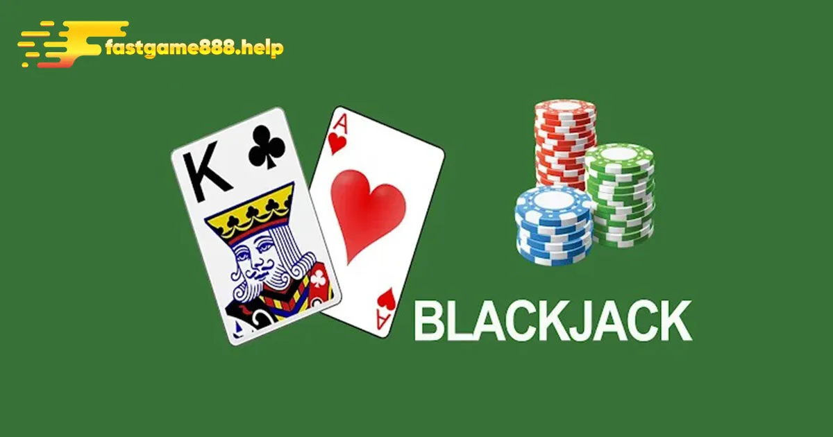 Tìm hiểu về game bài blackjack Fastgame88