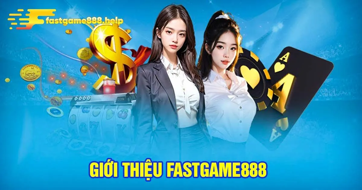 Giới thiệu Fastgame888 là gì?