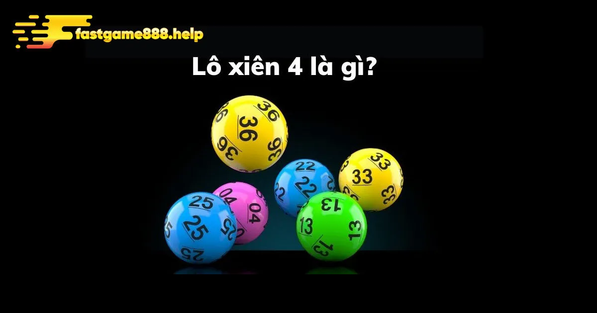 Tìm hiểu về lô xiên 4