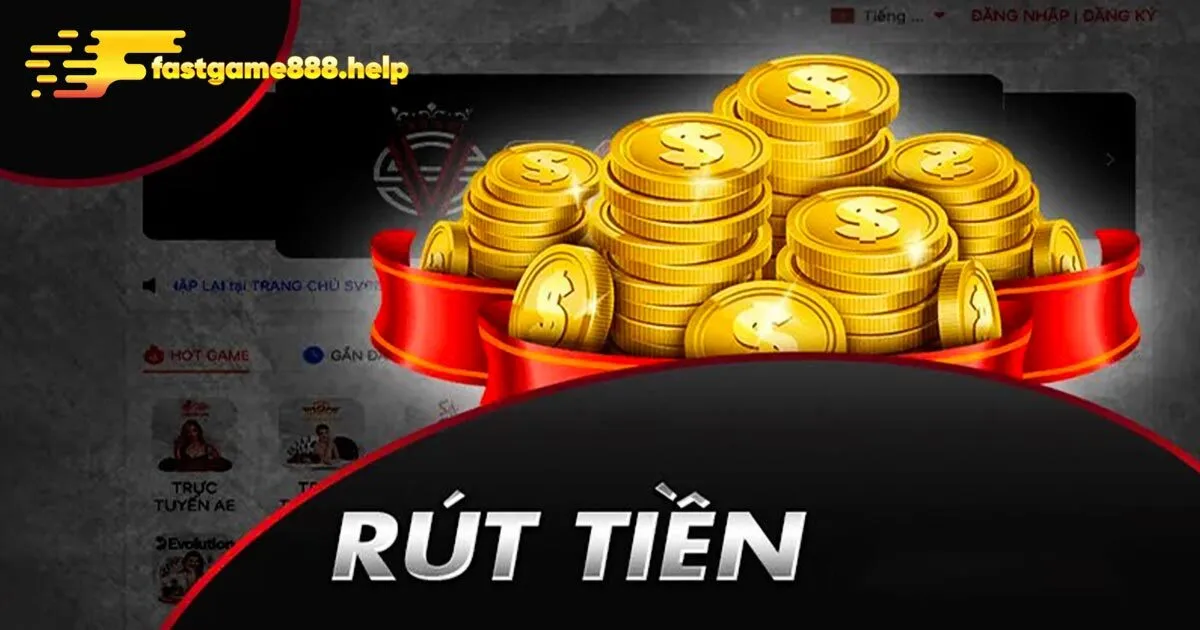 Hướng dẫn rút tiền Fastgame888 đa phương thức